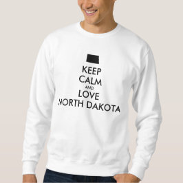 Anpassbare BEHALTEN CALM und LIEBE NORDDAKOTA Sweatshirt