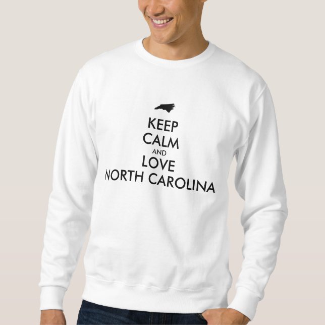 Anpassbare BEHALTEN CALM und LIEBE NORTH CAROLINA Sweatshirt (Vorderseite)
