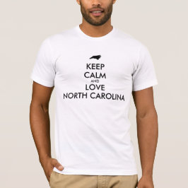 Anpassbare BEHALTEN CALM und LIEBE NORTH CAROLINA T-Shirt