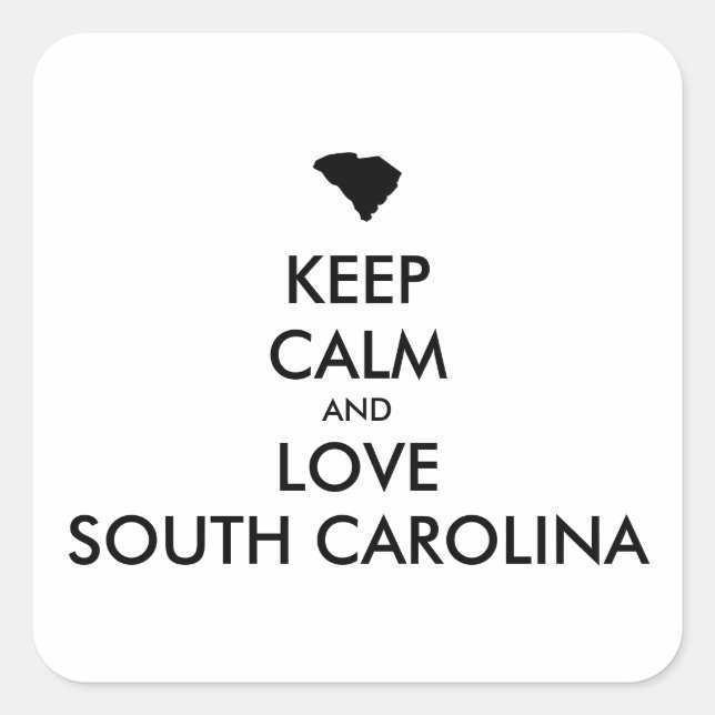 Anpassbare BEHALTEN CALM und LIEBE SÜDKAROLINA Quadratischer Aufkleber (Vorderseite)
