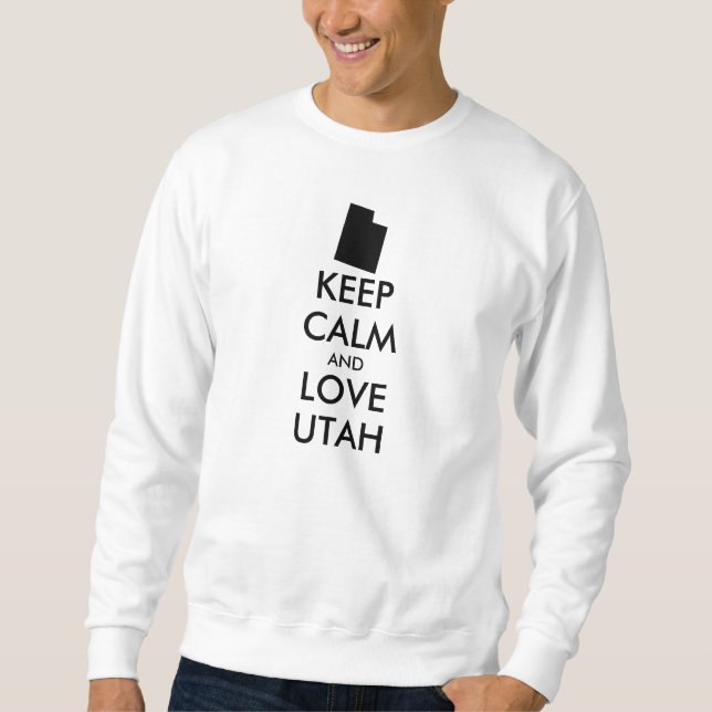 Anpassbare BEHALTEN CALM- und LIEBE-UTAH Sweatshirt (Vorderseite)