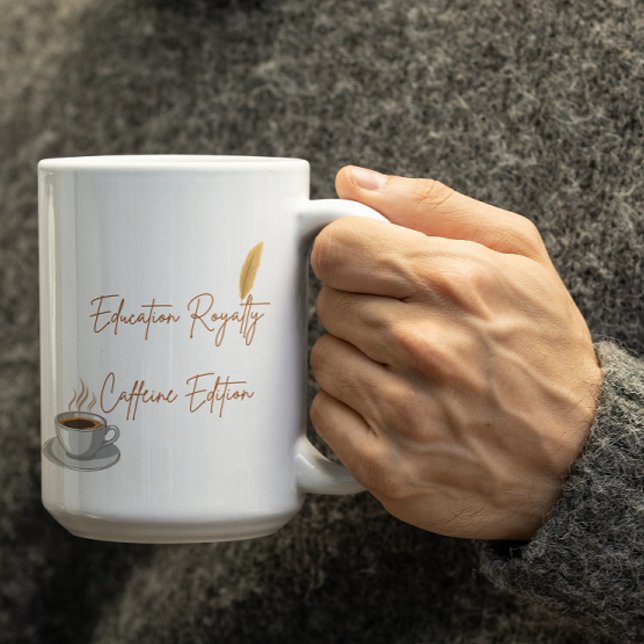 Anpassbare Bildung Royalty Koffein Edition Kaffeetasse (Von Creator hochgeladen)