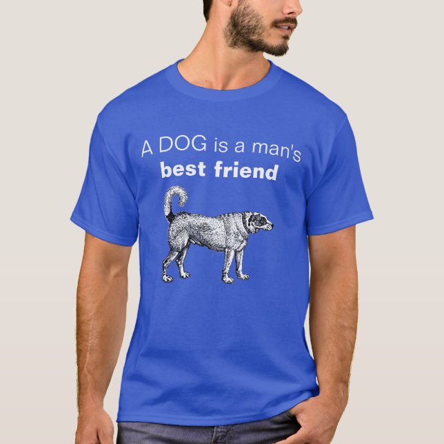 Anpassbare Ein Hund ist der beste Freund eines Men T-Shirt (Vorderseite)