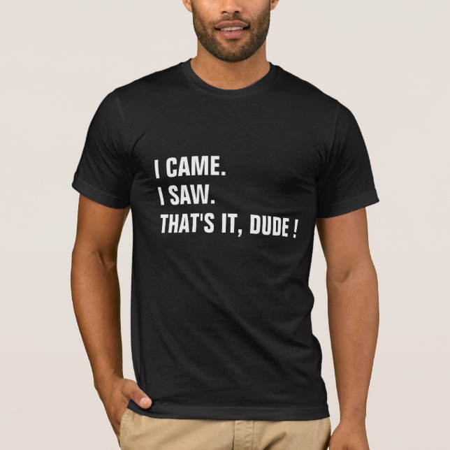 Anpassbare I Came I Came I Sah Shirt lustiges Hemd (Vorderseite)