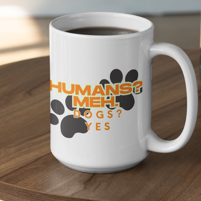 Anpassbare Menschen? Meh, Hunde? Ja Kaffeetasse (Von Creator hochgeladen)