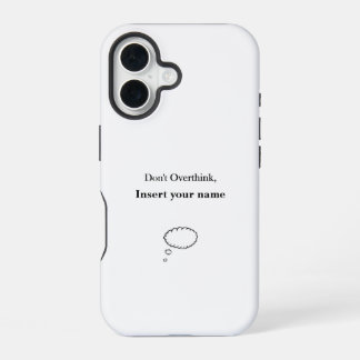 Anpassbares Don't Overthink Design iPhone 16 Hülle