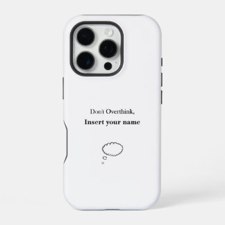 Anpassbares Don't Overthink Design iPhone 16 Pro Hülle