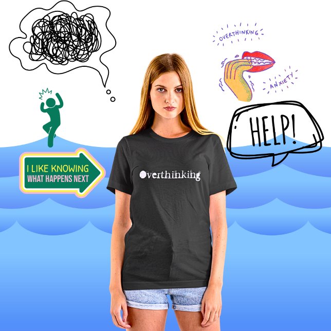 Anpassen von Schwarz-Text-Überdenken von Frauen-T  T-Shirt (Funny Overthinking Black T-Shirt)