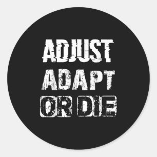Anpassung oder Die an Inspiration - Cooles Zitat Runder Aufkleber