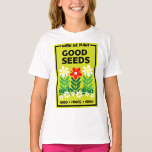 Anpflanzen von gutes Saatgut T-Shirt