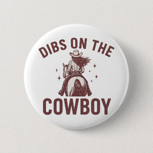 Anrecht auf den Cowboy Lustiger Western Cowgirl Button