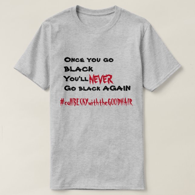 Anruf Becky mit dem guten Haar T-Shirt (Design vorne)