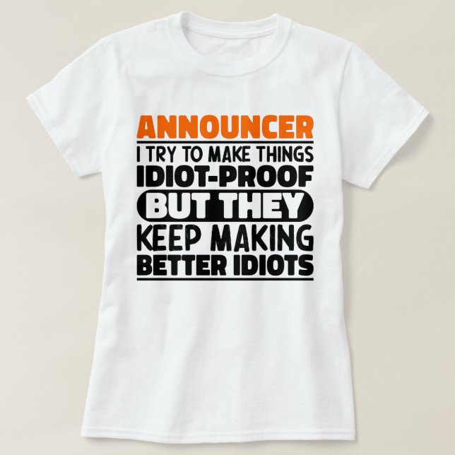 Ansager Ich versuche, Dinge zu machen idiot Lustig T-Shirt (Design vorne)