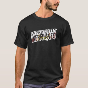 Anscheinend betrunken Betrunkener T-Shirt