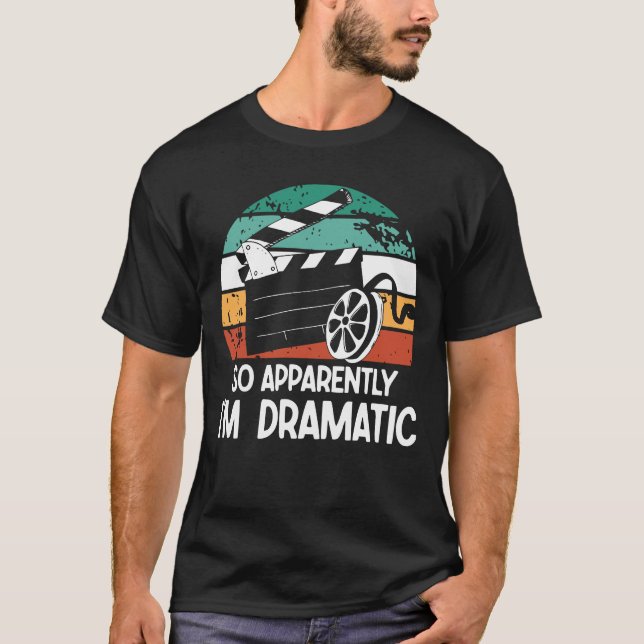 Anscheinend bin ich dramatisch - Theater Lover T-Shirt (Vorderseite)