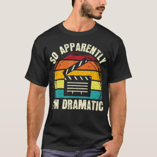 Anscheinend BIN ich ein dramatischer Musical-Drama T-Shirt