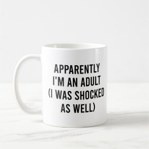 Anscheinend bin ich ein Erwachsener, den ich ebenf Kaffeetasse
