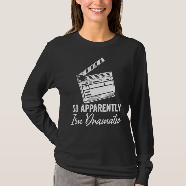 Anscheinend bin ich Schauspielerin Schauspiel T-Shirt (Vorderseite)