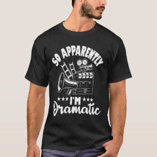 Anscheinend bin ich Schauspielerin Theater T-Shirt