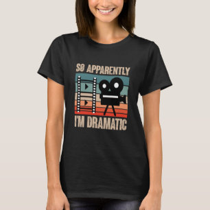 Anscheinend bin ich Schauspielerin Theater T-Shirt