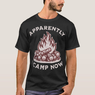 Anscheinend campiere ich jetzt Lustiger Camping-Sp T-Shirt