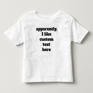 Anscheinend gefällt mir Ihr benutzerdefinierter Te Kleinkind T-shirt