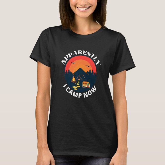 Anscheinend habe ich Camp jetzt erste Campfire Ret T-Shirt (Vorderseite)