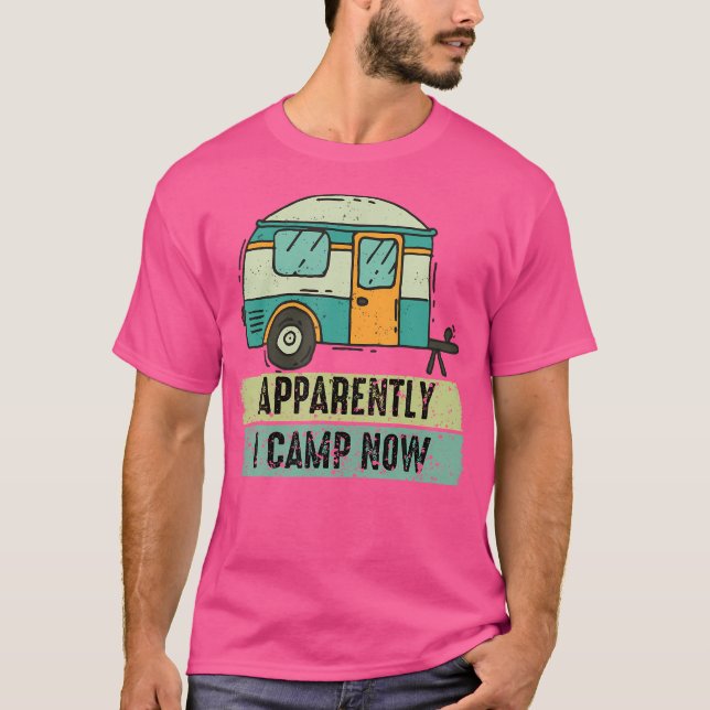 Anscheinend habe ich Camp jetzt erste Camping Camp T-Shirt (Vorderseite)