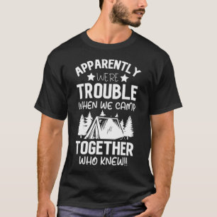 Anscheinend machen wir Ärger, wenn wir zusammen ca T-Shirt