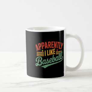 Anscheinend mag ich Baseball Liebhaber Zitat Kaffeetasse