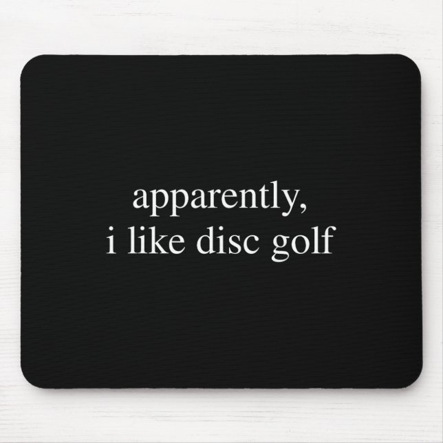 Anscheinend mag ich Disc-Golf-Liebhaber Lustiger G Mousepad (Vorne)