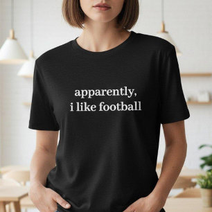 Anscheinend mag ich Football Humorvoll Sarkastisch T-Shirt
