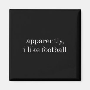 Anscheinend mag ich Football lustig Magnet