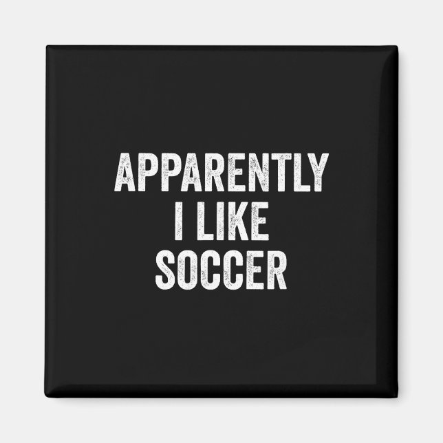 Anscheinend mag ich Fußball _4  Magnet (Vorne)