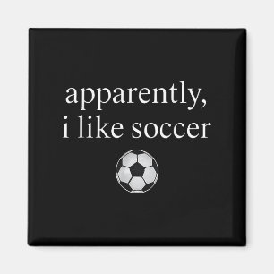 Anscheinend mag ich Fußball Funny Soccer Season Ga Magnet