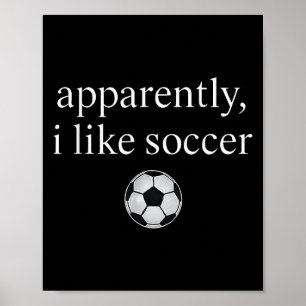 Anscheinend mag ich Fußball Funny Soccer Season Ga Poster