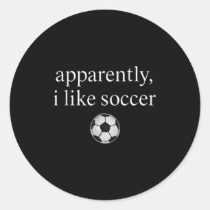 Anscheinend mag ich Fußball Funny Soccer Season Ga Runder Aufkleber