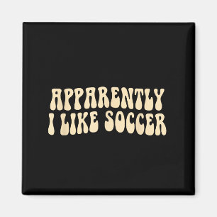 Anscheinend mag ich Fußball Groovy Fußballliebhabe Magnet