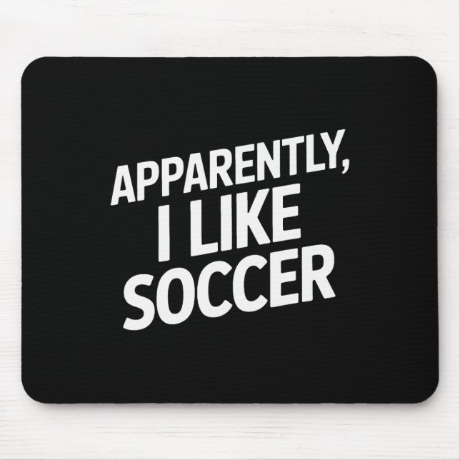 Anscheinend mag ich Fußball Lustiger Fußball-Enthu Mousepad (Vorne)