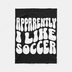 Anscheinend mag ich Fußball Lustiger Fußball-Spiel Fleecedecke