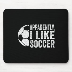 Anscheinend mag ich Fußball Lustiger Fußball-Spiel Mousepad
