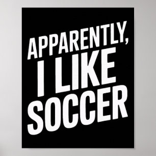 Anscheinend mag ich Fußball Sportliebhaber Fußball Poster