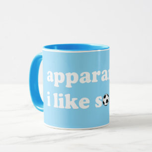 Anscheinend mag ich Fußball Tasse