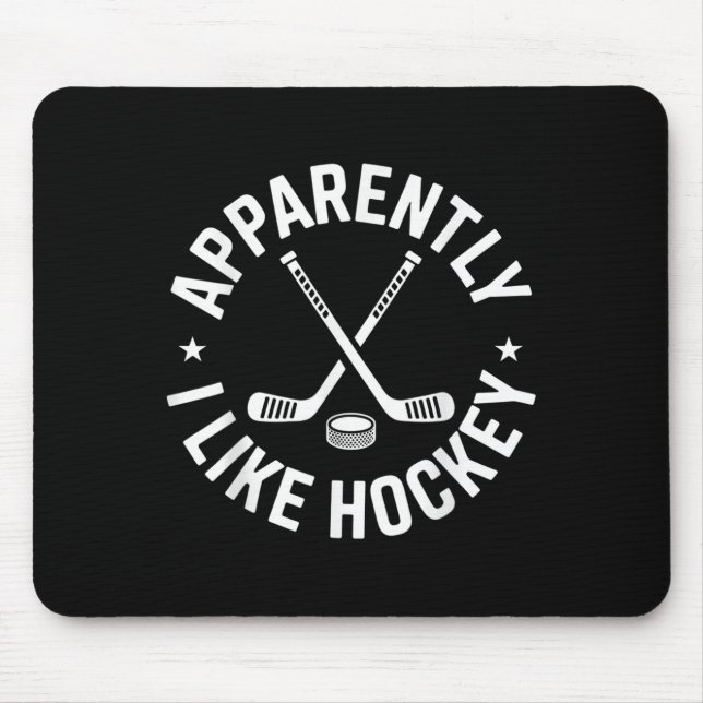 Anscheinend mag ich Hockey Funny Hockey Sport Game Mousepad (Vorne)