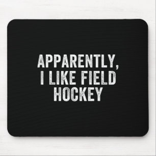 Anscheinend mag ich Hockey, lustige Hockey-Saison Mousepad
