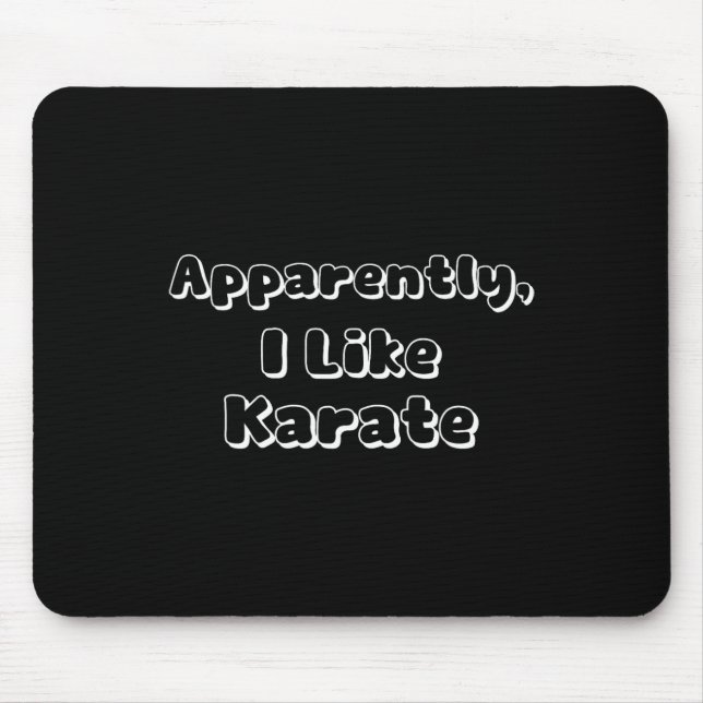 Anscheinend mag ich Karate Mousepad (Vorne)