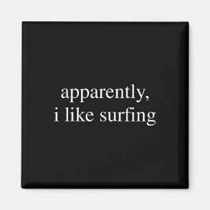Anscheinend mag ich Surferliebhaber Lustiger Srufe Magnet