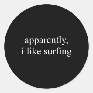 Anscheinend mag ich Surferliebhaber lustiger Surfe Runder Aufkleber