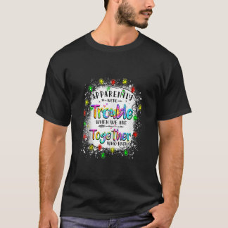 Anscheinend sind wir Probleme, wenn wir zusammen s T-Shirt