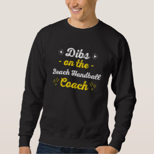Anspruch auf den Beach-Handball-Trainer Spruch Lus Sweatshirt